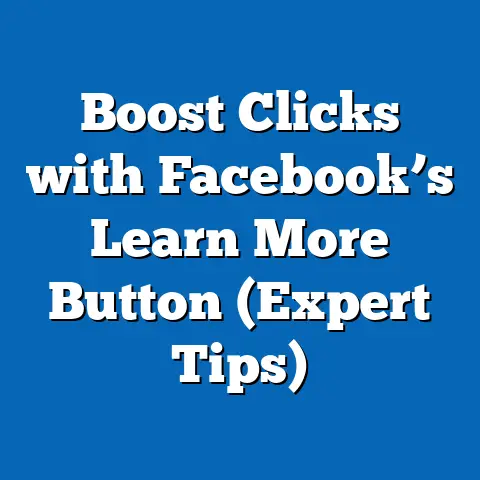 Boost Clicks with Facebook’s Learn More Button  (Expert Tips)