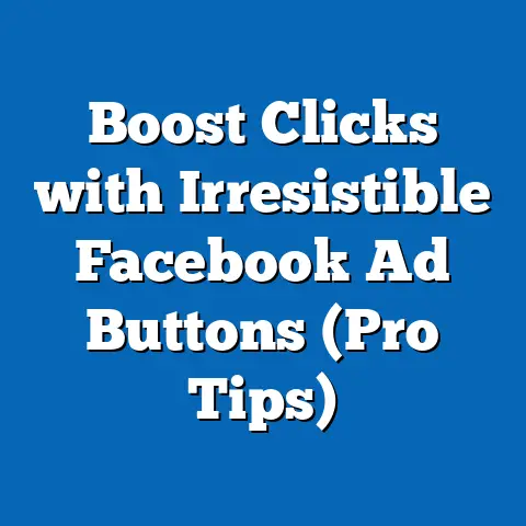 Boost Clicks with Irresistible Facebook Ad Buttons  (Pro Tips)