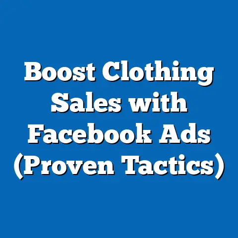 Boost Clothing Sales with Facebook Ads  (Proven Tactics)