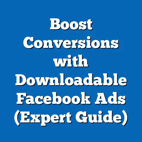 Boost Conversions with Downloadable Facebook Ads  (Expert Guide)