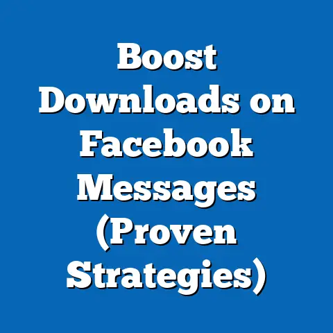 Boost Downloads on Facebook Messages  (Proven Strategies)