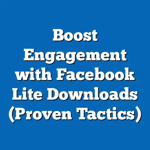 Boost Engagement with Facebook Lite Downloads  (Proven Tactics)