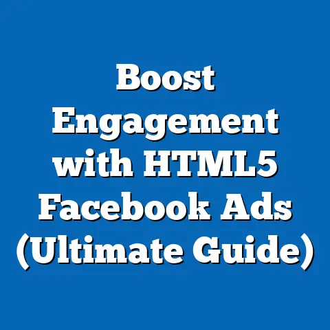Boost Engagement with HTML5 Facebook Ads  (Ultimate Guide)