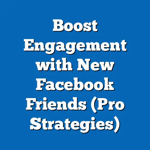 Boost Engagement with New Facebook Friends  (Pro Strategies)