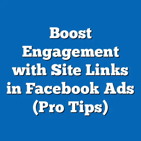 Boost Engagement with Site Links in Facebook Ads  (Pro Tips)