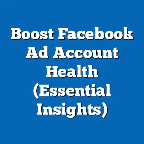 Boost Facebook Ad Account Health  (Essential Insights)