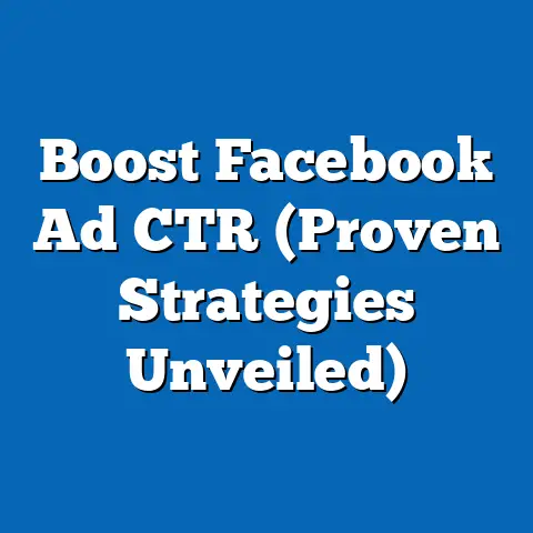 Boost Facebook Ad CTR  (Proven Strategies Unveiled)