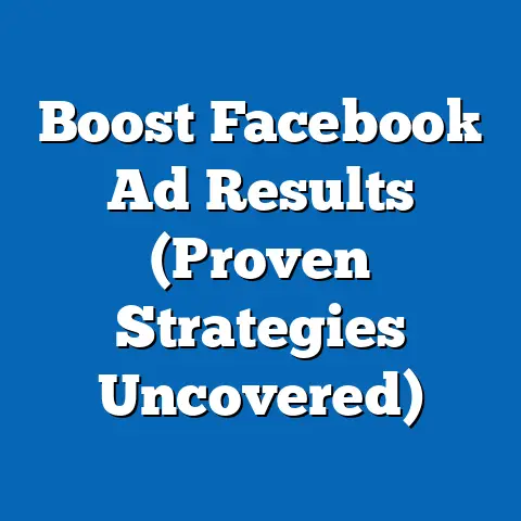 Boost Facebook Ad Results  (Proven Strategies Uncovered)