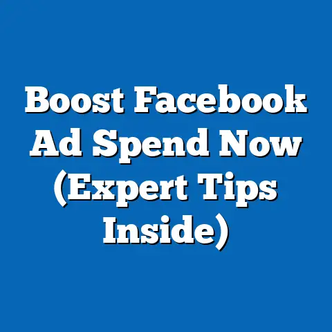 Boost Facebook Ad Spend Now  (Expert Tips Inside)