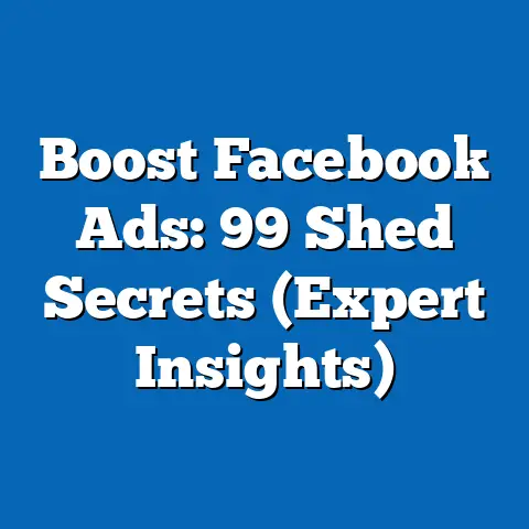 Boost Facebook Ads: 99 Shed Secrets  (Expert Insights)