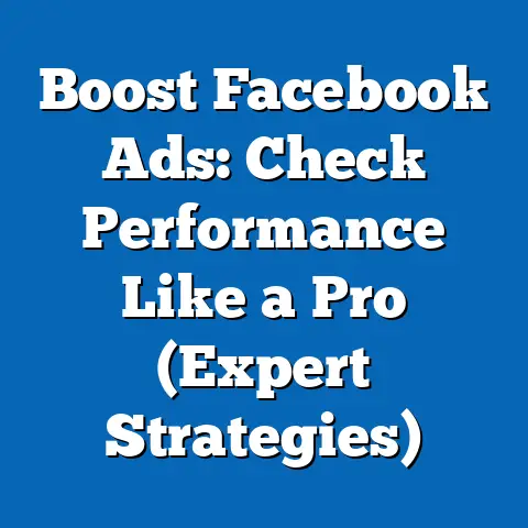 Boost Facebook Ads: Check Performance Like a Pro  (Expert Strategies)