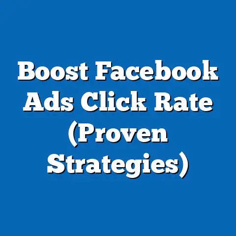 Boost Facebook Ads Click Rate  (Proven Strategies)