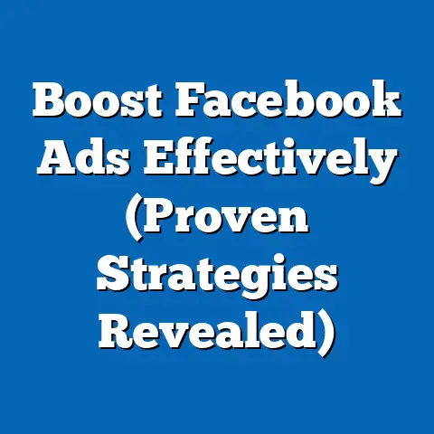 Boost Facebook Ads Effectively  (Proven Strategies Revealed)