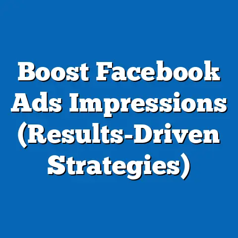 Boost Facebook Ads Impressions  (Results-Driven Strategies)
