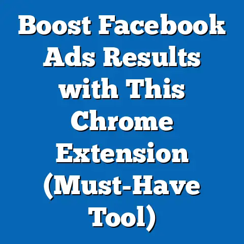 Boost Facebook Ads Results with This Chrome Extension  (Must-Have Tool)