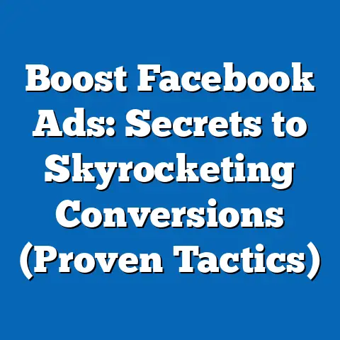 Boost Facebook Ads: Secrets to Skyrocketing Conversions  (Proven Tactics)