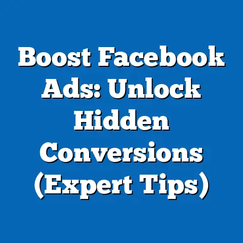 Boost Facebook Ads: Unlock Hidden Conversions  (Expert Tips)