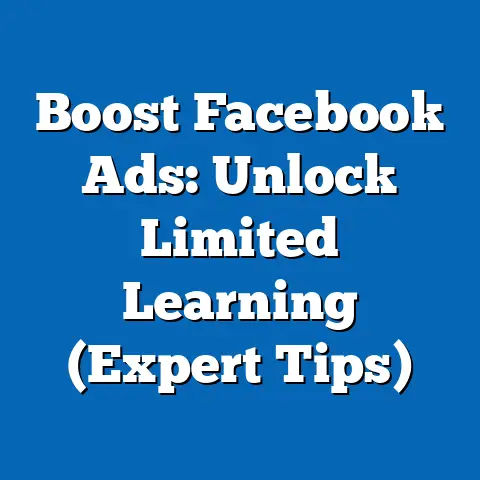 Boost Facebook Ads: Unlock Limited Learning  (Expert Tips)