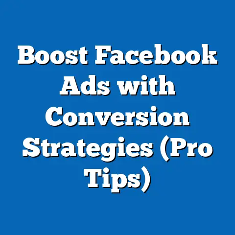 Boost Facebook Ads with Conversion Strategies  (Pro Tips)