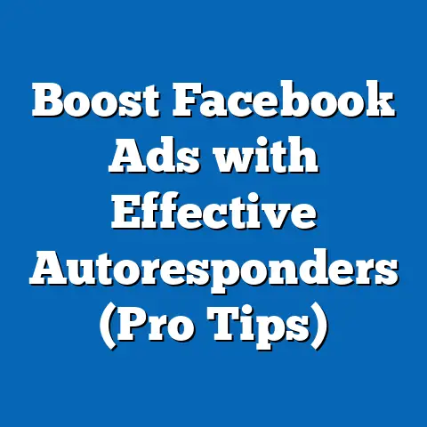 Boost Facebook Ads with Effective Autoresponders  (Pro Tips)