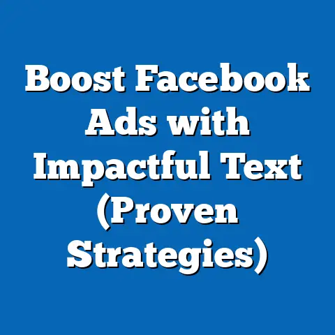 Boost Facebook Ads with Impactful Text  (Proven Strategies)