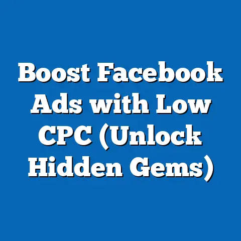 Boost Facebook Ads with Low CPC  (Unlock Hidden Gems)