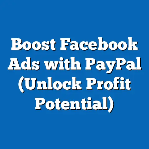Boost Facebook Ads with PayPal  (Unlock Profit Potential)