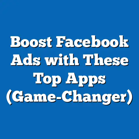 Boost Facebook Ads with These Top Apps  (Game-Changer)