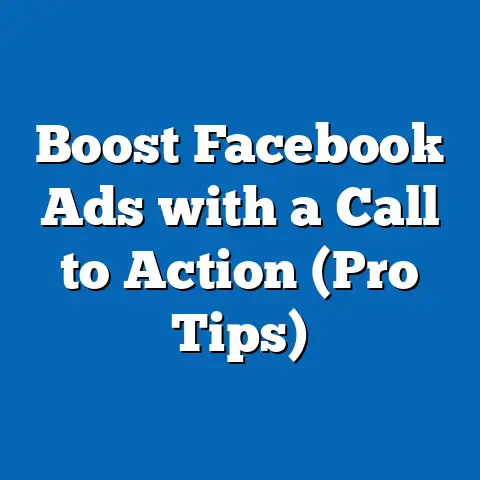 Boost Facebook Ads with a Call to Action  (Pro Tips)