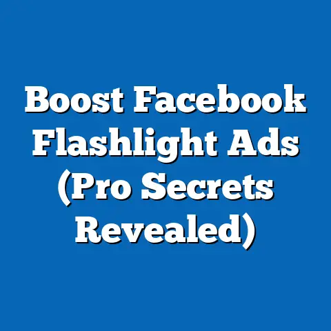 Boost Facebook Flashlight Ads  (Pro Secrets Revealed)