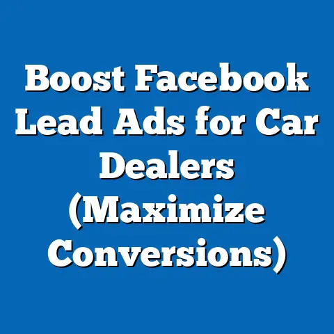 Boost Facebook Lead Ads for Car Dealers  (Maximize Conversions)