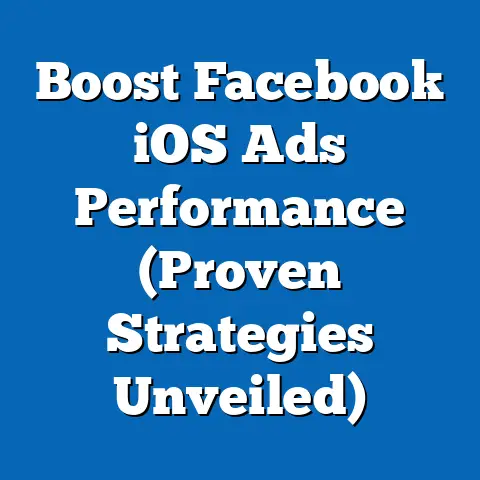 Boost Facebook iOS Ads Performance  (Proven Strategies Unveiled)