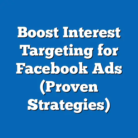 Boost Interest Targeting for Facebook Ads  (Proven Strategies)