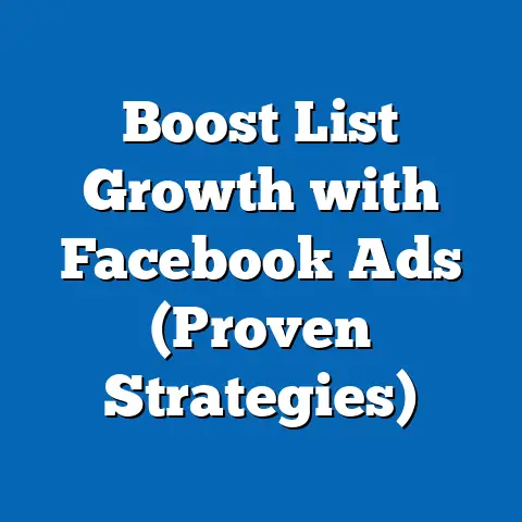 Boost List Growth with Facebook Ads  (Proven Strategies)