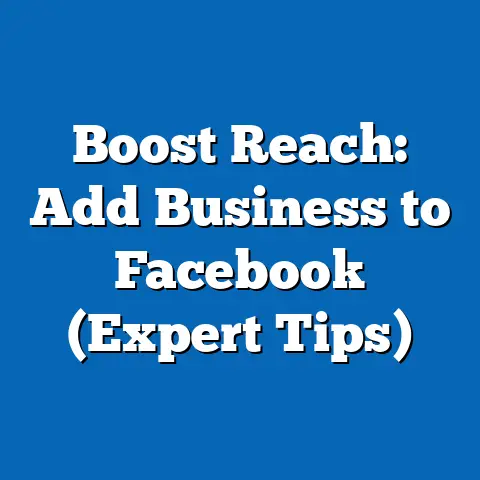 Boost Reach: Add Business to Facebook  (Expert Tips)