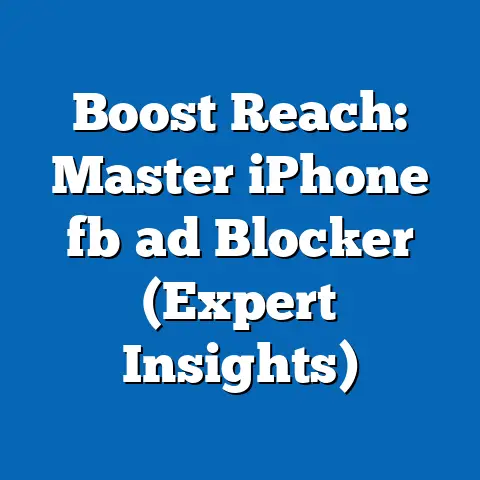 Boost Reach: Master iPhone fb ad Blocker (Expert Insights)