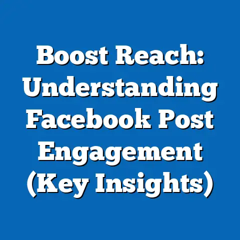 Boost Reach: Understanding Facebook Post Engagement  (Key Insights)