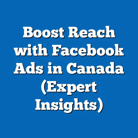 Boost Reach with Facebook Ads in Canada  (Expert Insights)