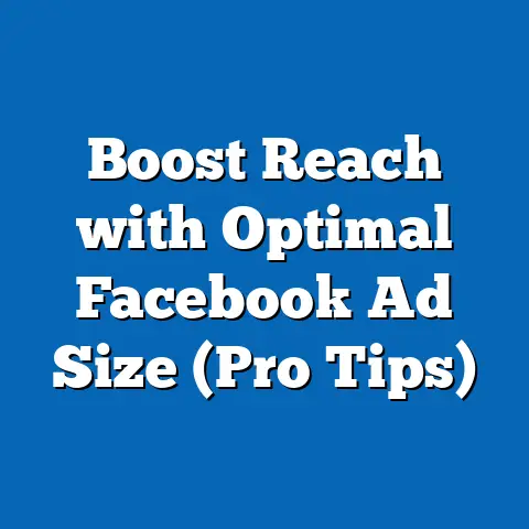 Boost Reach with Optimal Facebook Ad Size  (Pro Tips)