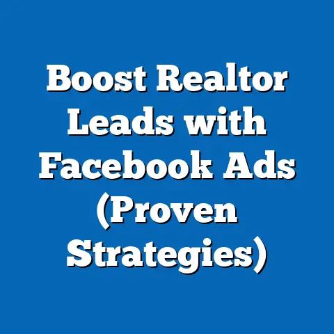 Boost Realtor Leads with Facebook Ads  (Proven Strategies)