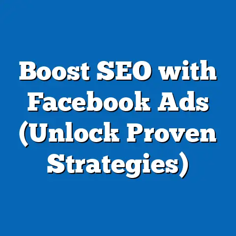 Boost SEO with Facebook Ads  (Unlock Proven Strategies)