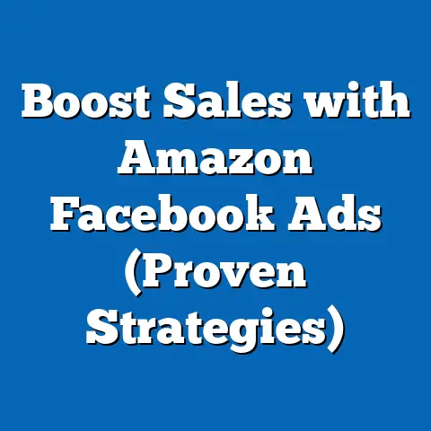 Boost Sales with Amazon Facebook Ads  (Proven Strategies)