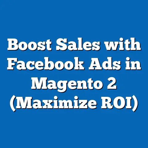 Boost Sales with Facebook Ads in Magento 2  (Maximize ROI)