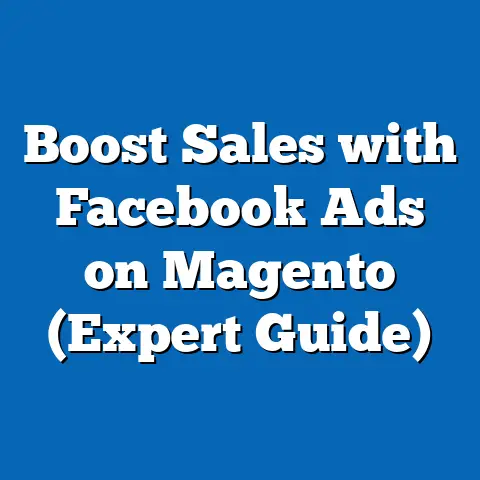 Boost Sales with Facebook Ads on Magento  (Expert Guide)