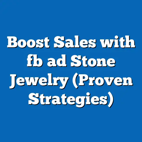 Boost Sales with fb ad Stone Jewelry (Proven Strategies)
