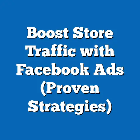 Boost Store Traffic with Facebook Ads  (Proven Strategies)