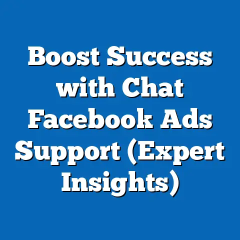 Boost Success with Chat Facebook Ads Support  (Expert Insights)