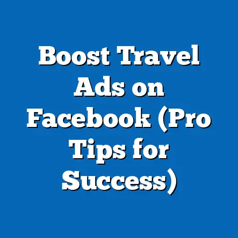 Boost Travel Ads on Facebook  (Pro Tips for Success)