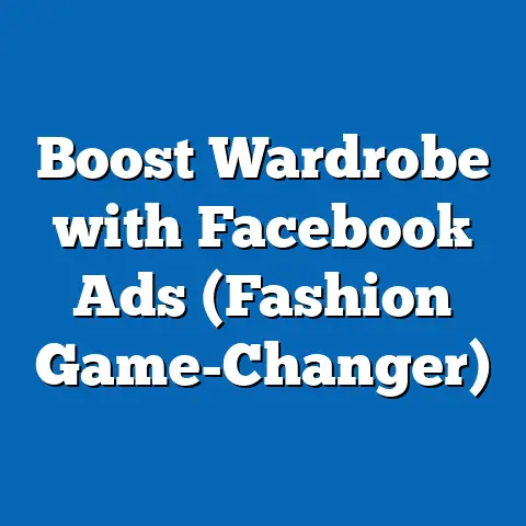 Boost Wardrobe with Facebook Ads  (Fashion Game-Changer)