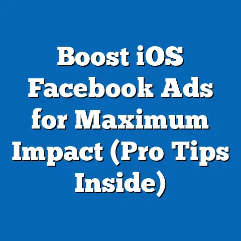 Boost iOS Facebook Ads for Maximum Impact  (Pro Tips Inside)